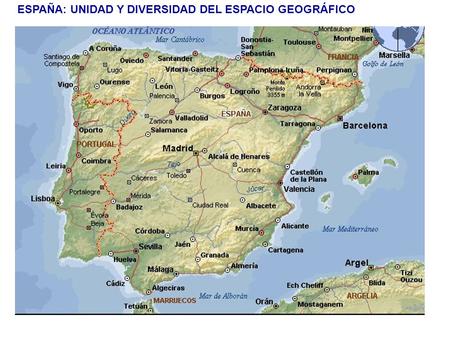 ESPAÑA: UNIDAD Y DIVERSIDAD DEL ESPACIO GEOGRÁFICO.