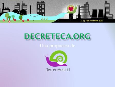 Una propuesta de. 1. ¿Qué es la Decreteca? 2. Ficha 3. Categorías 4. Tipos de contenido 5. Idiomas 6. Fase 1: Desarrollo y Gestión acceso 7. Fase 2: Apertura.