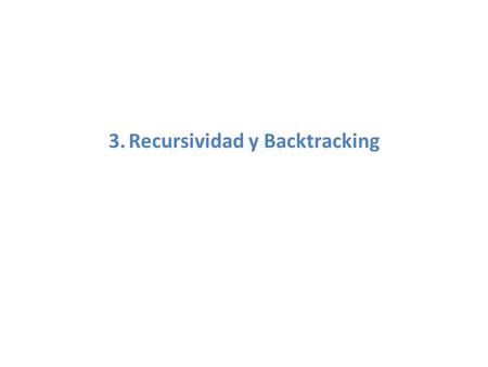 3. Recursividad y Backtracking