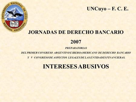 JORNADAS DE DERECHO BANCARIO 2007 PREPARATORIAS DEL PRIMER CONGRESO ARGENTINO E IBEROAMERICANO DE DERECHO BANCARIO Y V CONGRESO DE ASPECTOS LEGALES DE.