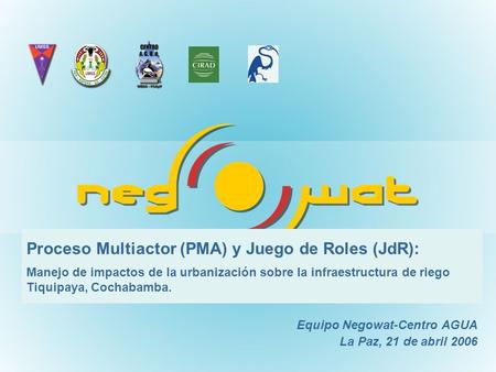 Proceso Multiactor (PMA) y Juego de Roles (JdR): Manejo de impactos de la urbanización sobre la infraestructura de riego Tiquipaya, Cochabamba. Equipo.