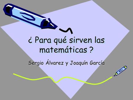 ¿ Para qué sirven las matemáticas ?