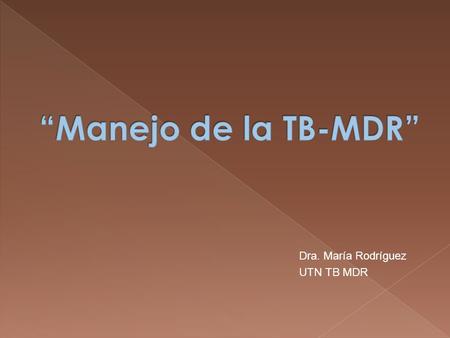 Dra. María Rodríguez UTN TB MDR.  Capacitación  Actualización censo de pacientes Categoría IV  Continuación Registro de pacientes  Evaluación de los.