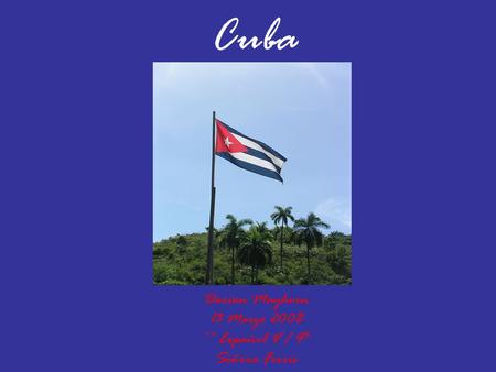 Cuba Darion Mayhorn 13 Marzo 2008 ** Español V / 4th Señora Ferris