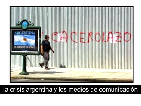 La crisis argentina y los medios de comunicación.