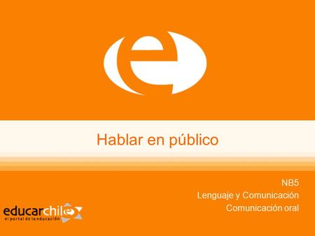 Hablar en público NB5 Lenguaje y Comunicación Comunicación oral.