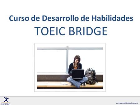 Curso de Desarrollo de Habilidades TOEIC BRIDGE