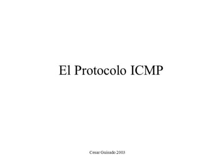 El Protocolo ICMP Cesar Guisado 2003.