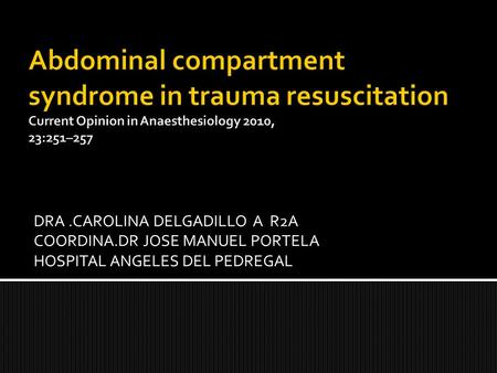 DRA.CAROLINA DELGADILLO A R2A COORDINA.DR JOSE MANUEL PORTELA HOSPITAL ANGELES DEL PEDREGAL.