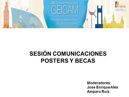SESIÓN COMUNICACIONES POSTERS Y BECAS Moderadores: Jose Enrique Alés Amparo Ruiz.