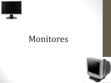 Monitores.