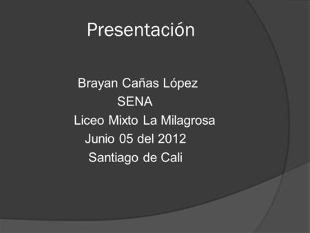 Presentación Brayan Cañas López SENA Liceo Mixto La Milagrosa