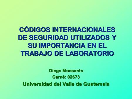 Diego Monsanto Carné: Universidad del Valle de Guatemala