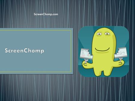 ScreenChomp.com. Comparte una gran idea Explica un concepto complejo Con un tablero de dibujo sencillo, marcadores y herramientas para compartir con un.