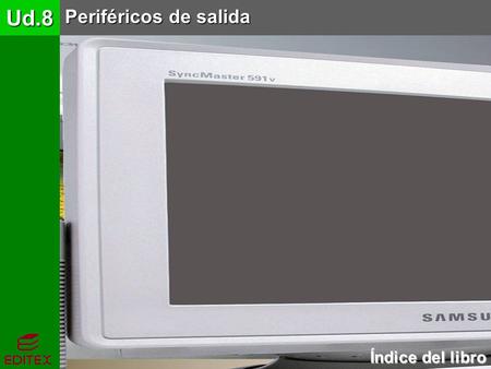 Ud.8 Periféricos de salida Índice del libro Índice del libro.