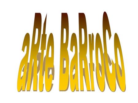 El término Barroco, procedente de Italia, encarnó el espíritu de la Contrarreforma. Se trata fundamentalmente de un estilo decorativo de formas recargadas,