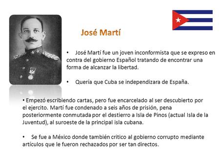 José Martí fue un joven inconformista que se expreso en contra del gobierno Español tratando de encontrar una forma de alcanzar la libertad. Quería que.