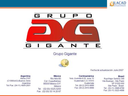 Argentina Alsina 2197 (C1090AAG) Buenos Aires Argentina Tel./Fax: (54-11) 4954-2001 México Río Nilo 80 Col. Cuauthémoc 06500 México D.F. México Tel. :