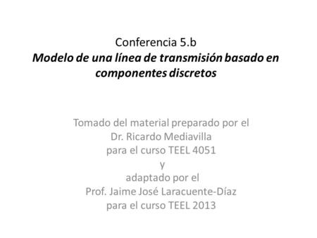 Tomado del material preparado por el Dr. Ricardo Mediavilla
