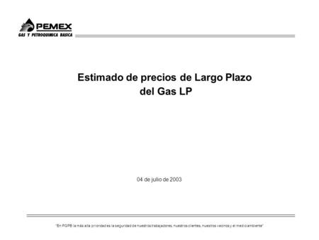 En PGPB la más alta prioridad es la seguridad de nuestros trabajadores, nuestros clientes, nuestros vecinos y el medio ambiente Estimado de precios de.