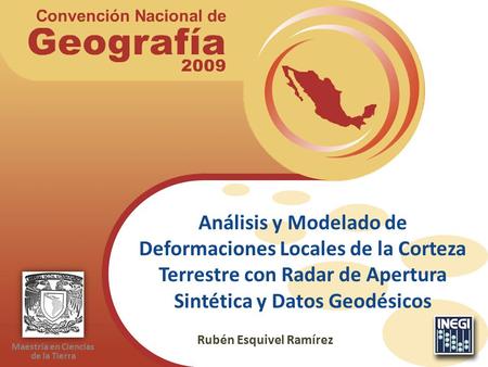Rubén Esquivel Ramírez Análisis y Modelado de Deformaciones Locales de la Corteza Terrestre con Radar de Apertura Sintética y Datos Geodésicos Maestría.
