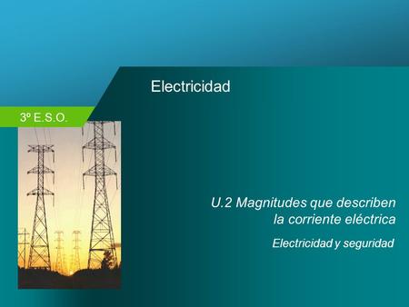 Electricidad U.2 Magnitudes que describen la corriente eléctrica