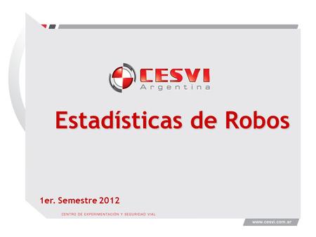 Estadísticas de Robos 1er. Semestre 2012. Fuente: SOFÍA.