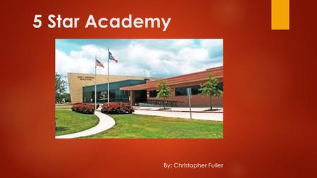 5 Star Academy By: Christopher Fuller. El Director Sr. Christopher Fuller.