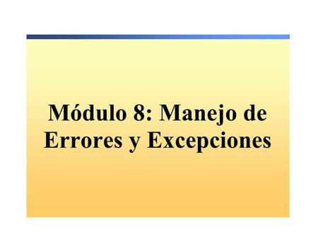 Módulo 8: Manejo de Errores y Excepciones