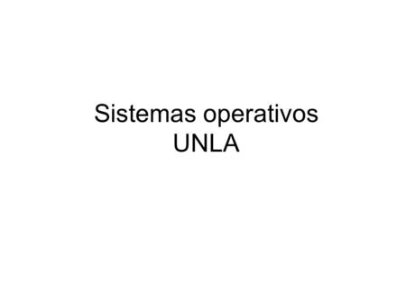 Sistemas operativos UNLA