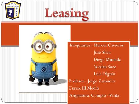 Leasing Integrantes : Marcos Cavieres José Silva Diego Miranda