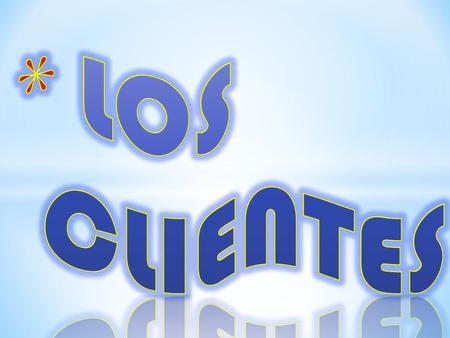 LOS CLIENTES.
