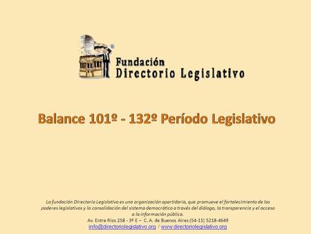 La fundación Directorio Legislativo es una organización apartidaria, que promueve el fortalecimiento de los poderes legislativos y la consolidación del.