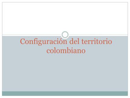 Configuración del territorio colombiano