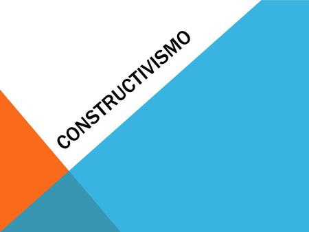 CONSTRUCTIVISMO.