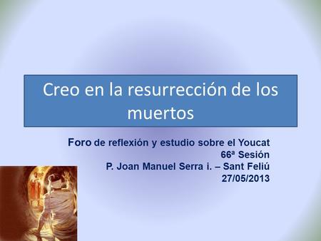 Creo en la resurrección de los muertos
