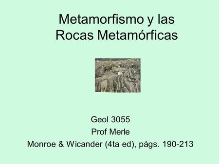 Metamorfismo y las Rocas Metamórficas