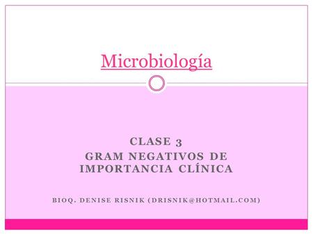 Microbiología Clase 3 Gram negativos de importancia clínica