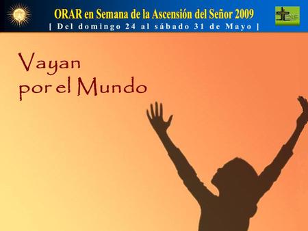 [  ] Estamos celebrando la Ascensión del Señor y la liturgia nos invita a reflexionar este acontecimiento con el evangelio de Marcos en el que Jesús.