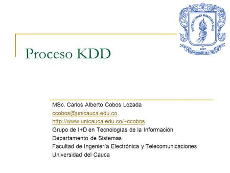 Proceso KDD MSc. Carlos Alberto Cobos Lozada