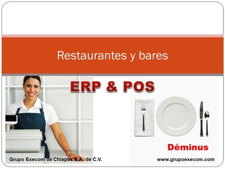 Restaurantes y bares Grupo Execom de Chiapas S.A. de C.V.www.grupoexecom.com Déminus.