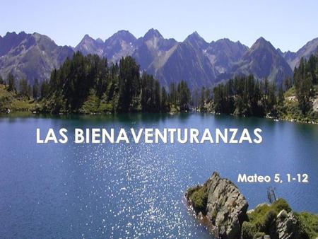 LAS BIENAVENTURANZAS Mateo 5, 1-12.