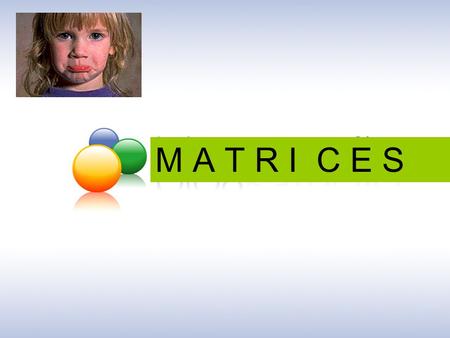 M A T R I C E S MATRICES matrices.