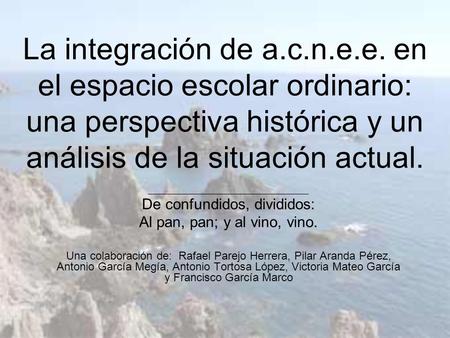 La integración de a.c.n.e.e. en el espacio escolar ordinario: una perspectiva histórica y un análisis de la situación actual. ___________________________________________________.