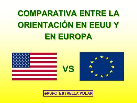 COMPARATIVA ENTRE LA ORIENTACIÓN EN EEUU Y EN EUROPA