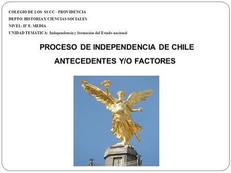 PROCESO DE INDEPENDENCIA DE CHILE ANTECEDENTES Y/O FACTORES