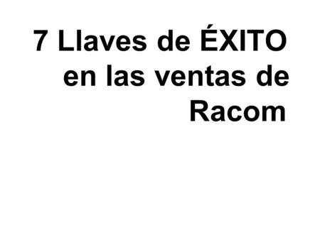 7 Llaves de ÉXITO en las ventas de Racom
