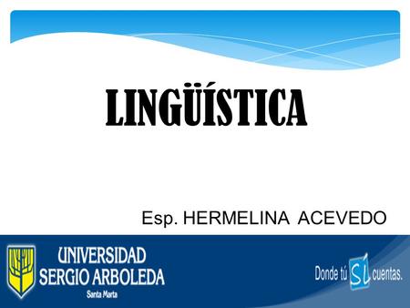 LINGÜÍSTICA Esp. HERMELINA ACEVEDO.