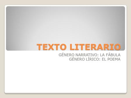 GÉNERO NARRATIVO: LA FÁBULA GÉNERO LÍRICO: EL POEMA