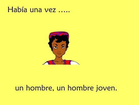 Había una vez ….. un hombre, un hombre joven.. Se llama Aladdin.